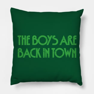 The Boys Are Back In Town Pillow