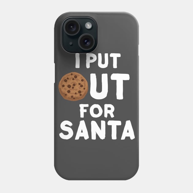 I Put Out For Santa Funny Milk And Cookies Christmas Phone Case by Mayzin