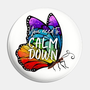 You Need to Calm Down Rainbow Butterfly Pin