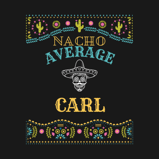 Nacho Average Carl Funny Cinco De Mayo Puns Personalized Name T-Shirt