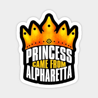 Princess Came From Alpharetta, Alpharetta Georgia Magnet