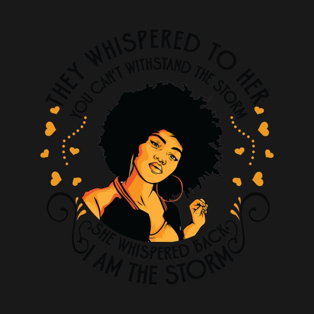 Discover I am the storm, Black Girl - Black Girl Magic - T-Shirt