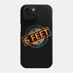 Please Stay 6 Feet Away Phone Case