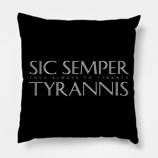 Latin Quote: Sic Semper Tyrannis (Thus Always to Tyrants) Pillow