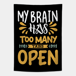 My Brain Has Too Many Tabs Open. Typography Tapestry