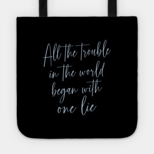 All the trouble in the world began with one lie Tote