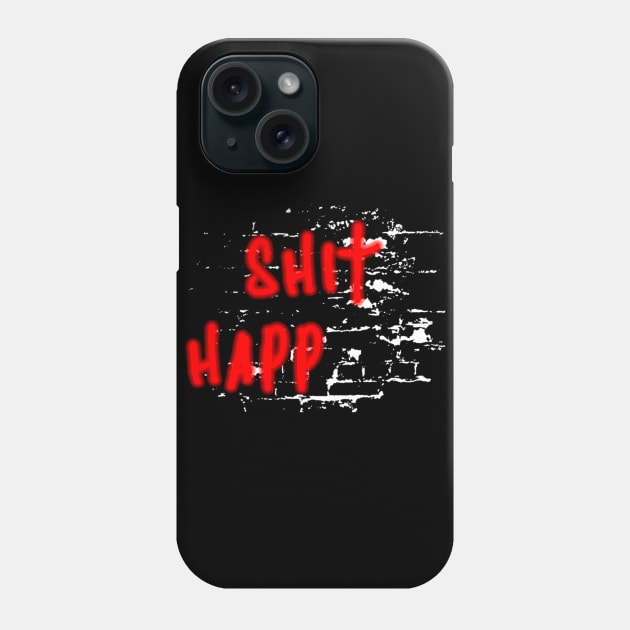 Shit Happens Phone Case by nickbuccelli