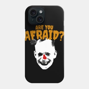 Are You Afraid ? Phone Case