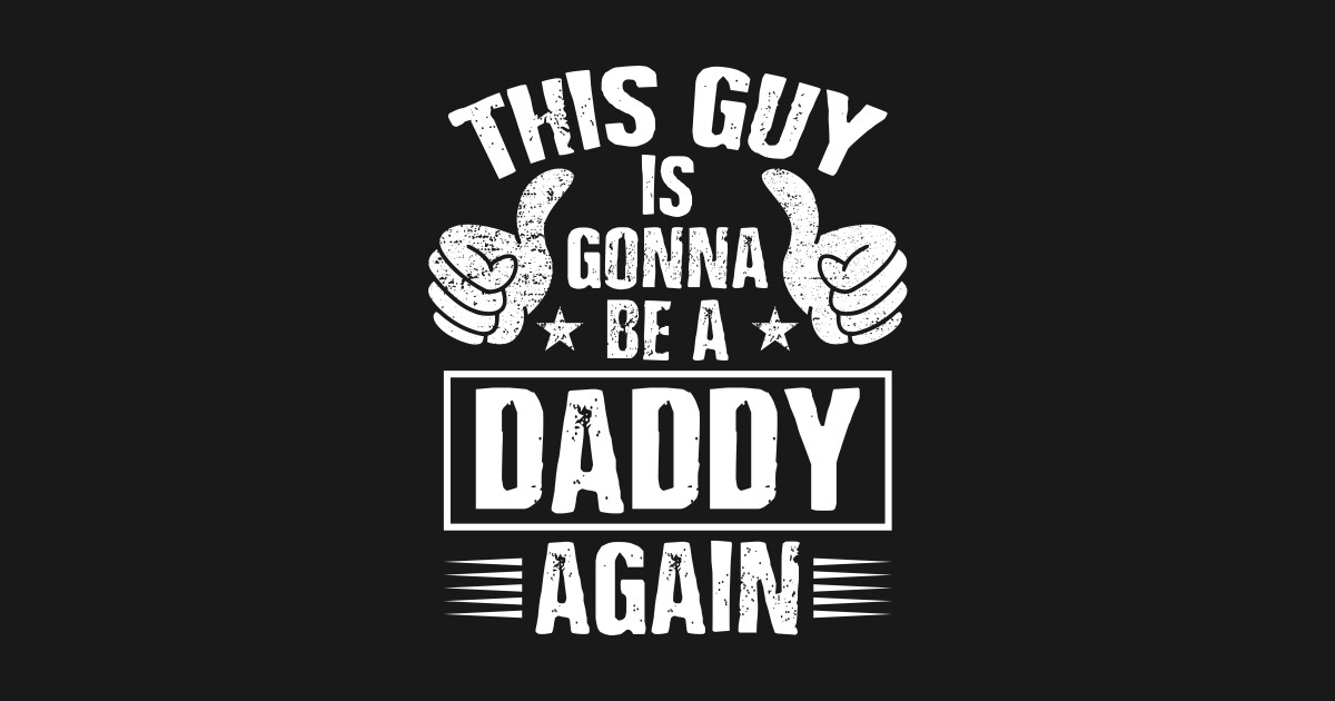Dad Announcement Shirt This Guy Is Gonna Be A Daddy Again Dad