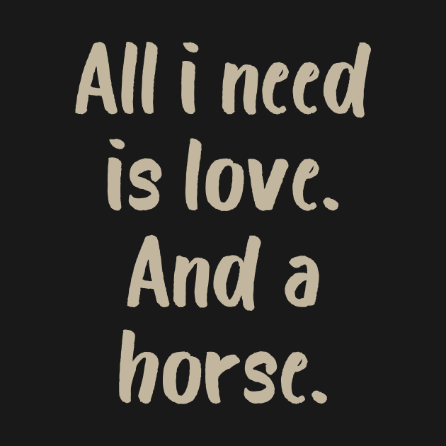 All I Need is Love and a Horse by evisionarts