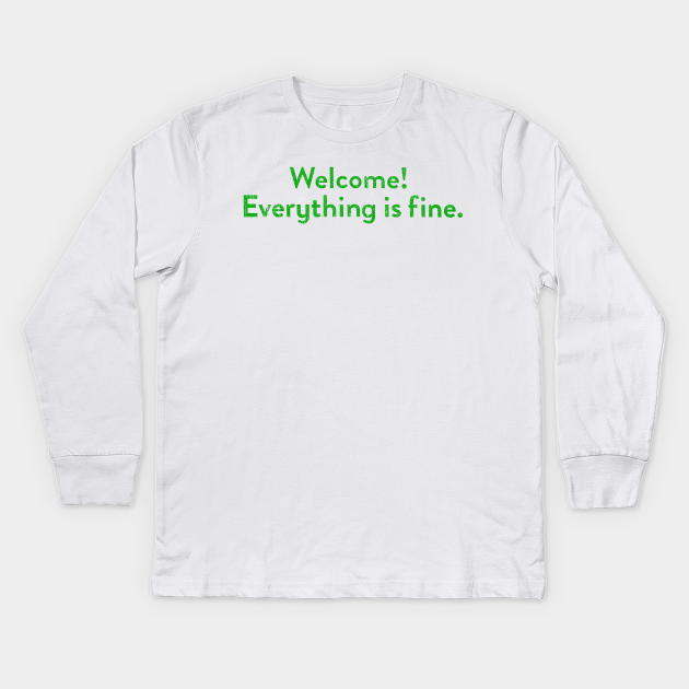 Welcome! Everything Is Fine (Variant) - Good Place - Kids &hellip;