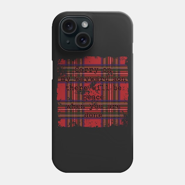 Carry on my wayward son Phone Case by rotesirrlicht