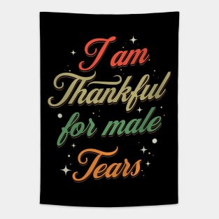 I am thakful for male tears Tapestry