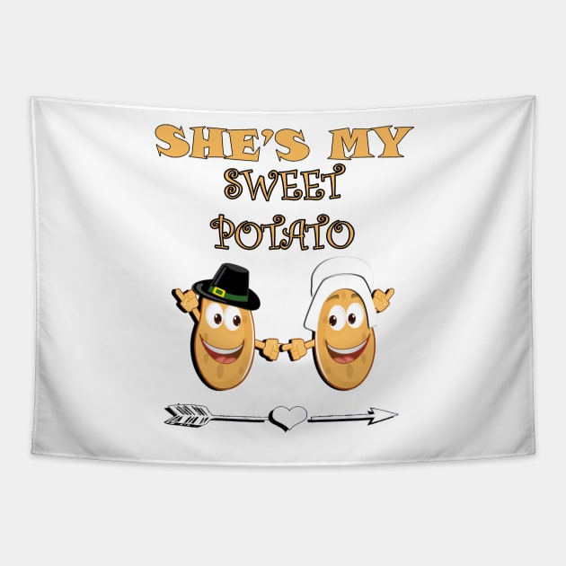 Thanksgiving Funny Quote, She's My Sweet Potato Arrow Graphic Design Pilgrim Couple Gifts Tapestry by tamdevo1