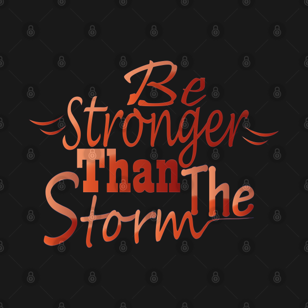 Stronger Than The Storm Shirt - Inspirational Women's Tee With Positive Quote Design
