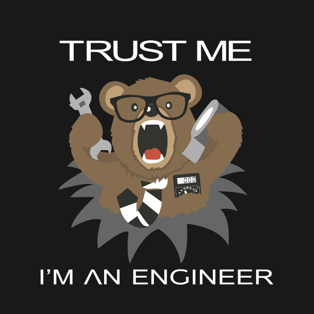 Trust me I'm an engineer Bear design by aissam96