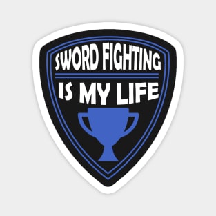 Sword Fighting is my Life Gift Magnet