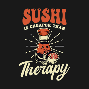 Sushi Lover Shirt | Sushi Is Cheaper Than Therapy T-Shirt