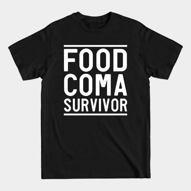 Discover Proud food coma survivor - Thanksgiving Food Coma - T-Shirt