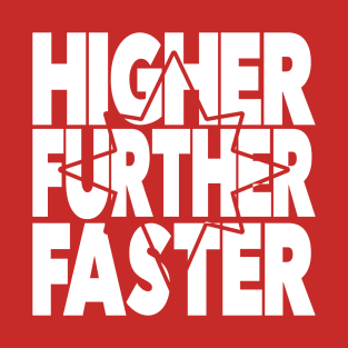 HigHER FurtHER Faster T-Shirt