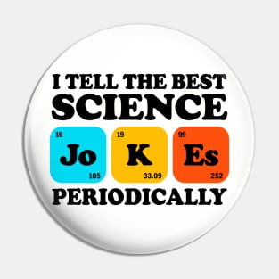 I Tell The Best Science Jokes Periodically Pin