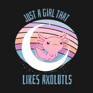 Axolotl Just a Girl That Likes Axolotls T-Shirt