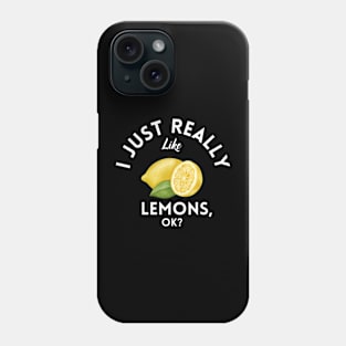 I Just Really Like Lemons Ok Phone Case