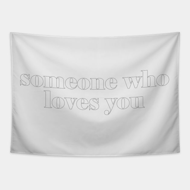 Someone Who Loves You Tapestry by beunstoppable