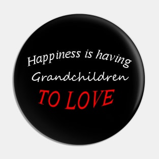 happiness is having grandchildren to love Pin