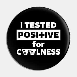 I tested positive for coolness Pin