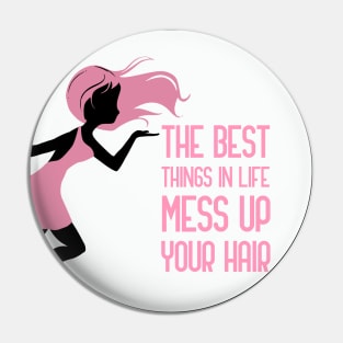 The Best Things In Life Mess Up Your Hair Pin