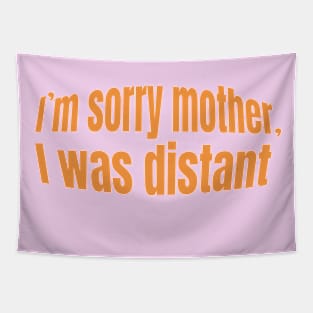 I'm sorry mother, I was distant- gift mother day Tapestry