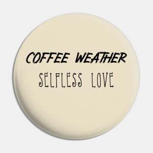 Coffee Weather Mother's Day Quote Selfless Love Pin