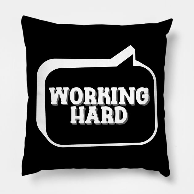 Working hard Pillow by ZM1