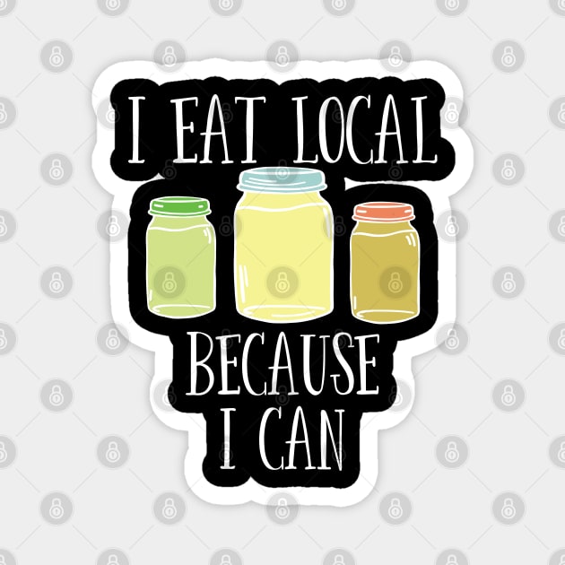 Canning - I Eat Local Because I Can Magnet by Kudostees