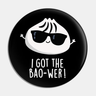 I Got The Bao-wer Cute Dimsum Pun Pin