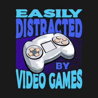 Easily Distracted By Video Games Funny Gaming T-Shirt