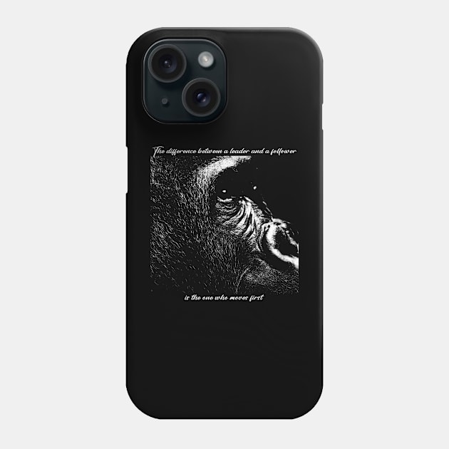 The difference between a leader and a follower is the one who moves first Phone Case by Horisondesignz