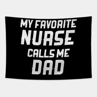 My Favorite Nurse Calls Me Dad Tapestry