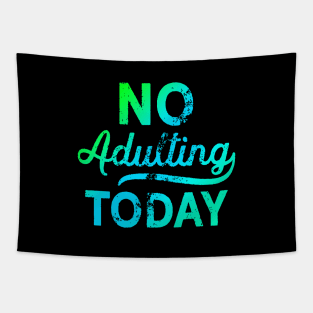 No Adulting Today Tapestry