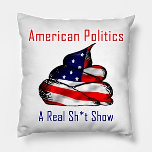 American Politics-A real Sh*t Show Pillow