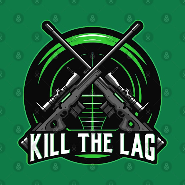 Kill the Lag by IndiPrintables