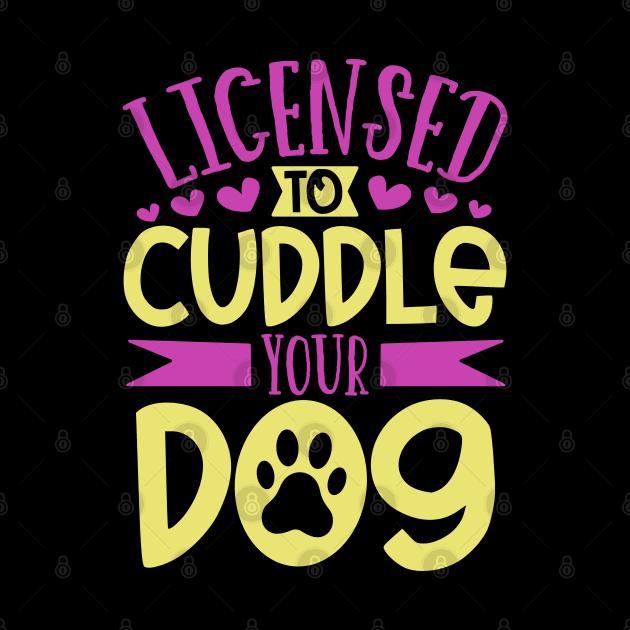 Licensed to cuddle your dog - dog care by Modern Medieval Design