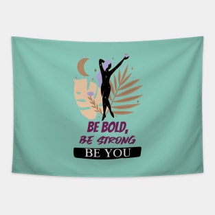 Be Bold, Be Strong, Be You Tapestry