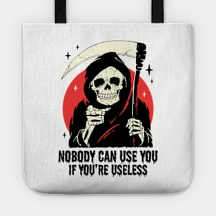 Nobody Can Use You If You're Useless Tote