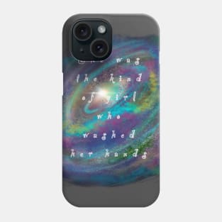 She was the kind of girl who washes her hands. Phone Case