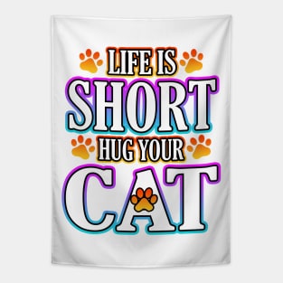 Life Is Short Hug Your Cat Tapestry