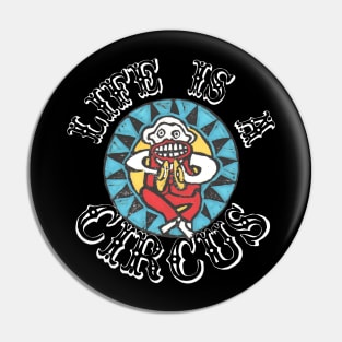 LIFE IS A CIRCUS! Pin