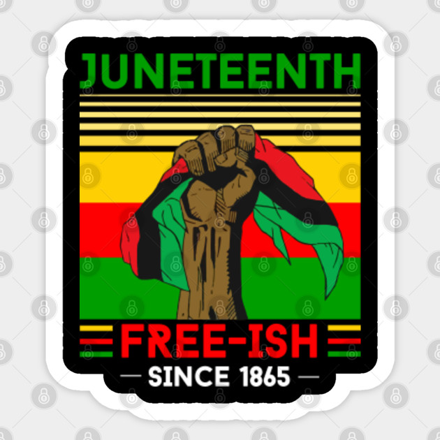 Free Ish Juneteenth African American Independence Day T-Shirt Free Ish Juneteenth African American Independence Day T-Shirt