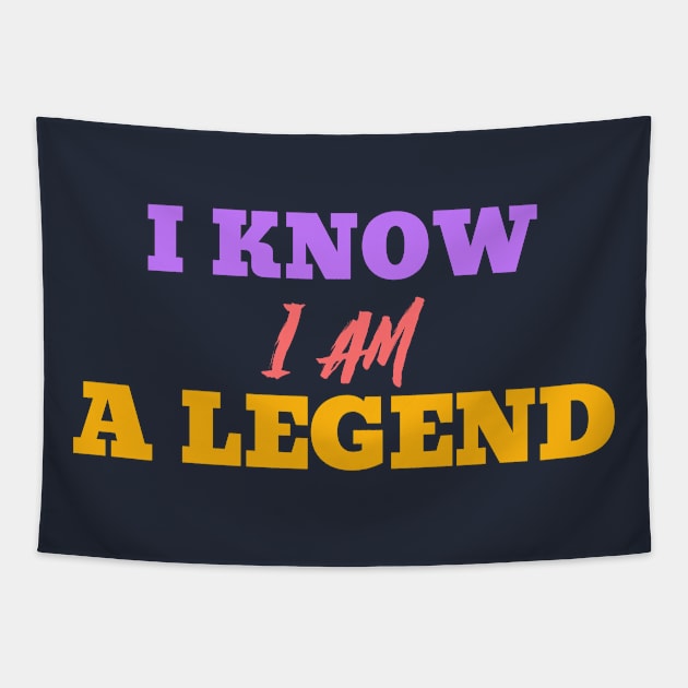 I Know I Am A Legend Tapestry by MyUniqueTee